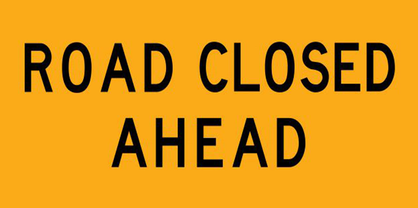 Road Closed Ahead Multi Message Sign - Corflute/Aluminium Options
