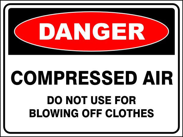 Compressed Air - Do Not Use For Blowing Off Clothes Danger Sign