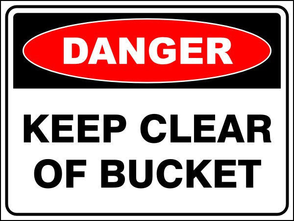 Keep Clear Of Bucket Danger Sign