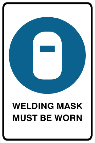 Welding Mask Must Be Worn Mandatory & Safety Sign