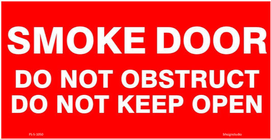 Smoke Door - Do Not Obstruct - Do Not Keep Open Fire Safety Sign