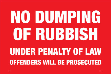 No Dumping Of Rubbish - Under Penalty Of Law Offenders Will Be Prosecuted Sign - Corflute/Sticker Options