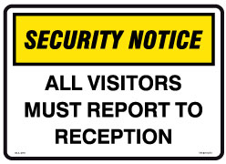 All Visitors Must Report To Reception - Security Notice Sign - Corflute/Poster Options