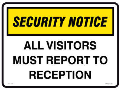 All Visitors Must Report To Reception - Security Notice Sign - Corflute/Poster Options