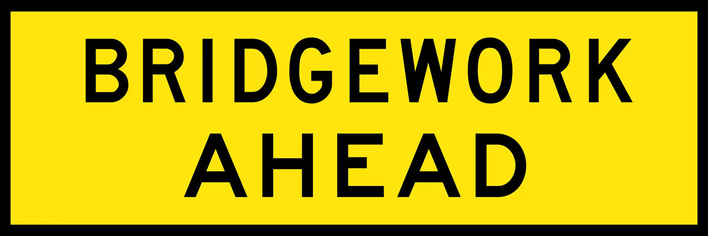 Bridgework Ahead Boxed Edge Sign