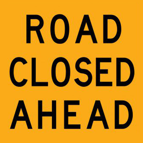 Road Closed Ahead Multi Message Sign  - Corflute/Aluminium Options