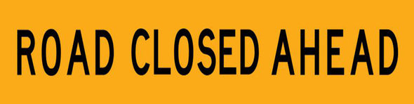 Road Closed Ahead Multi Message Sign  - Corflute/Aluminium Options