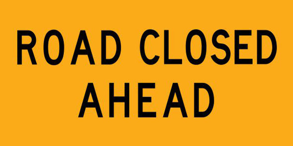 Road Closed Ahead Multi Message Sign  - Corflute/Aluminium Options