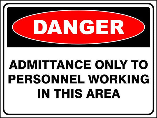 Admittance Only To Personnel Working In This Area Danger Sign