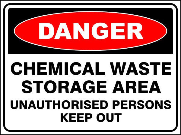 Chemical Waste Storage Area - Unauthorised Persons Keep Out Danger Sign