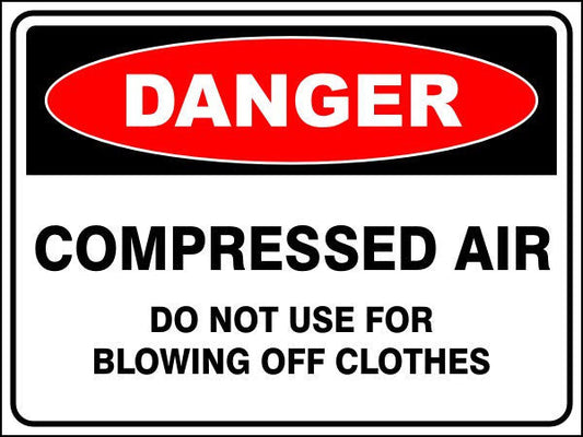 Compressed Air - Do Not Use For Blowing Off Clothes Danger Sign