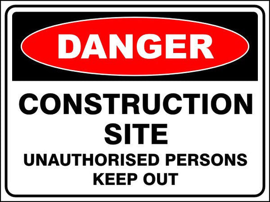 Construction Site - Unauthorised Persons Keep Out Danger Sign