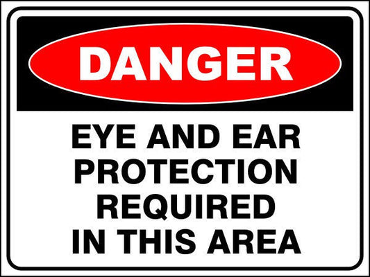 Eye And Ear Protection Required In This Area Danger Sign