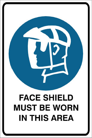 Face Shield Must Be Worn In This Area Mandatory & Safety Sign