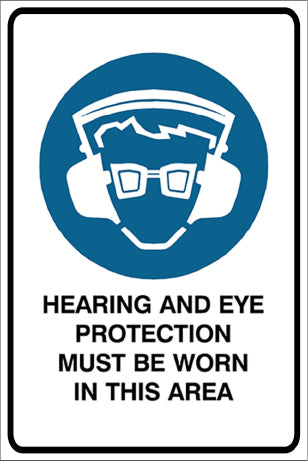 Hearing And Eye Protection Must Be Worn In This Area Mandatory & Safety Sign