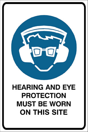 Hearing And Eye Protection Must Be Worn On This Site Mandatory & Safety Sign