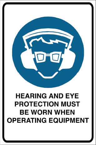 Hearing And Eye Protection Must Be Worn When Operating Equipment Mandatory & Safety Sign