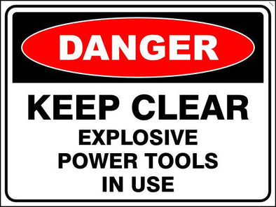 Keep Clear - Explosive Power Tools In Use Danger Sign