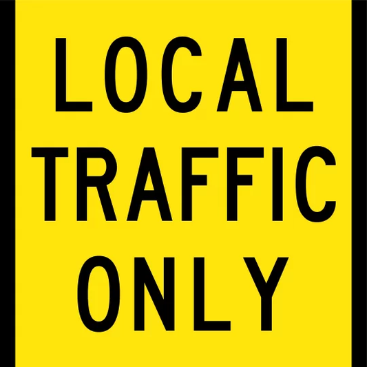 Local Traffic Only Multi Message Sign - Corflute/Aluminium Options