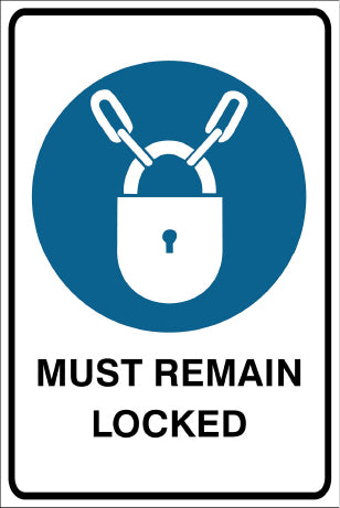 Must Remain Locked Mandatory & Safety Sign