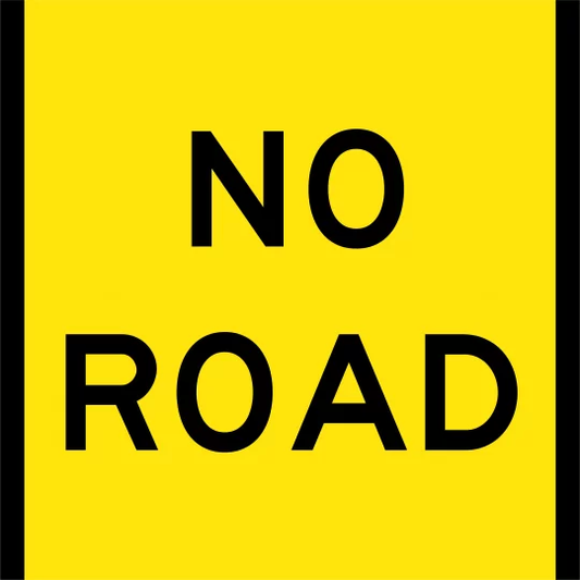 No Road Multi Message Sign - Corflute/Aluminium Options