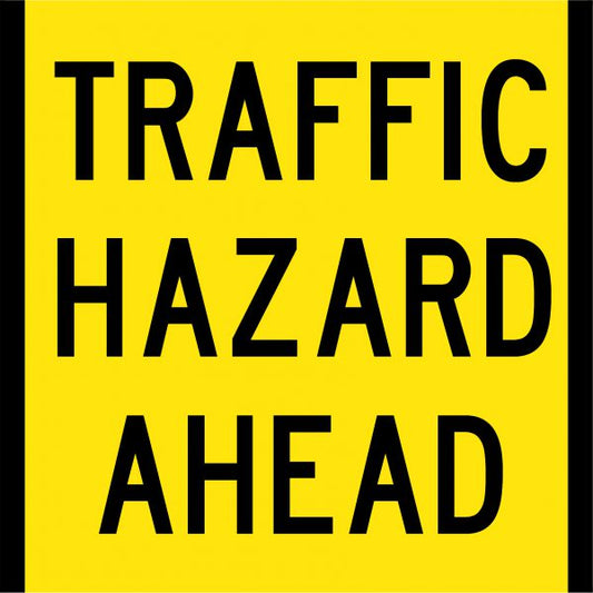 Traffic Hazard Ahead Multi Message Sign - Corflute/Aluminium Options