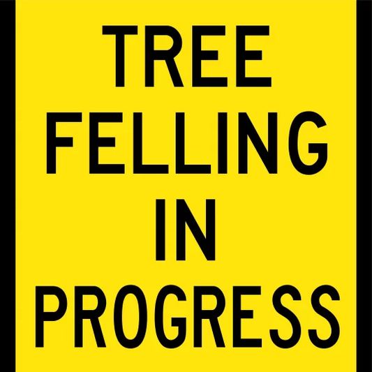 Tree Felling In Progress Multi Message Sign - Corflute/Aluminium Options