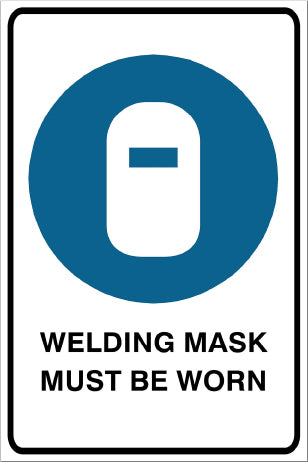 Welding Mask Must Be Worn Mandatory & Safety Sign