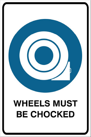 Wheels Must Be Chocked Mandatory & Safety Sign